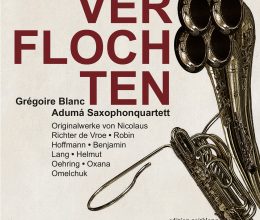 „VERFLOCHTEN“ -Grégoire Blanc und Adumá-Saxofonquartett